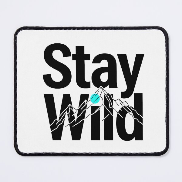 Item preview, Mountains Stay Wild Spirit Adventure Nature Wilderness Art designed and sold by ART ATTACK ZONE.