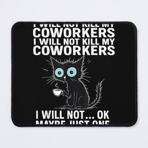 Item preview, I Will Not Kill My Coworkers I Will Not... Ok Maybe Just One designed and sold by MarkVHulings.