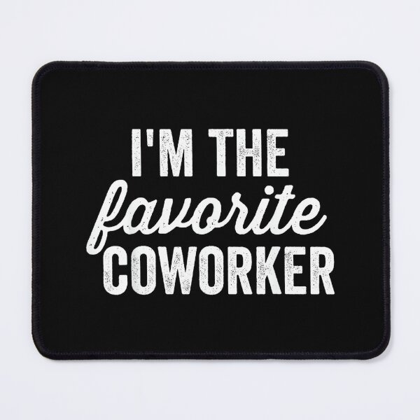 Item preview, I'm The Favorite Coworker Matching Employee Funny Work designed and sold by MarkVHulings.