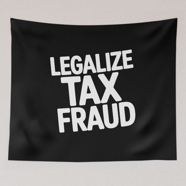 Item preview, Legalize Tax Fraud Funny Tax Season Joke IRS Humor designed and sold by Say It With Ink.