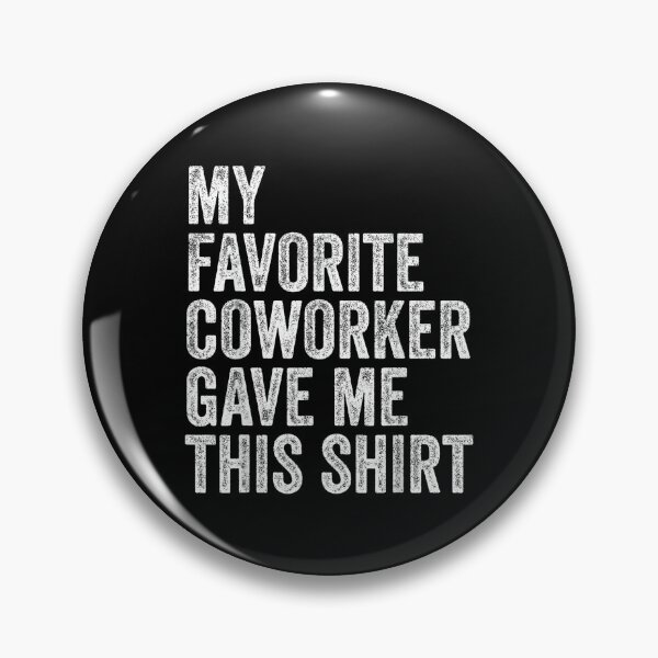 Item preview, My Favorite Coworker Gave Me This Employee Boss Appreciation designed and sold by MarkVHulings.