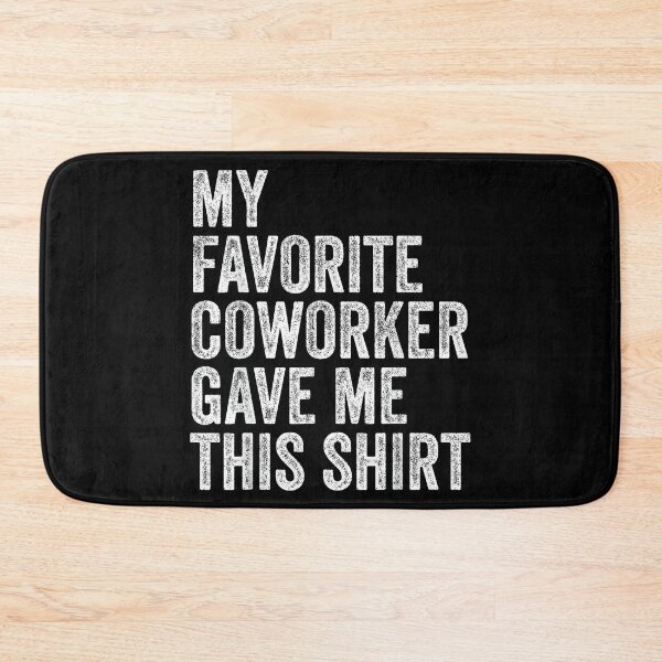 Item preview, My Favorite Coworker Gave Me This Employee Boss Appreciation designed and sold by MarkVHulings.