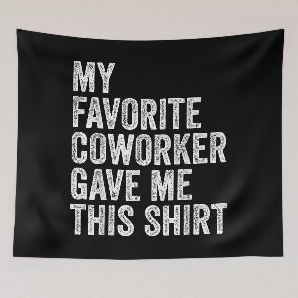 Item preview, My Favorite Coworker Gave Me This Employee Boss Appreciation designed and sold by MarkVHulings.