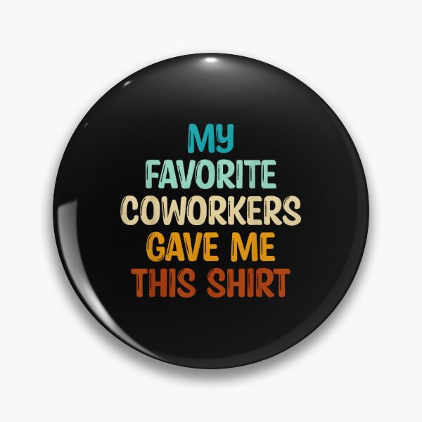 Item preview, My Favorite Coworkers Gave Me This designed and sold by MarkVHulings.