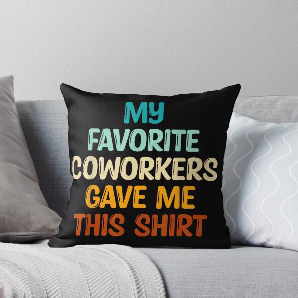 Item preview, My Favorite Coworkers Gave Me This designed and sold by MarkVHulings.