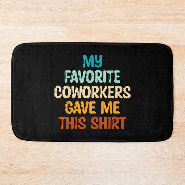 Item preview, My Favorite Coworkers Gave Me This designed and sold by MarkVHulings.