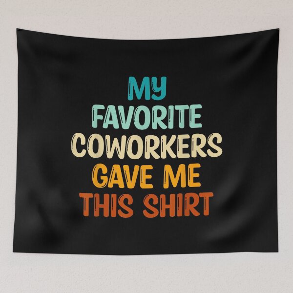 Item preview, My Favorite Coworkers Gave Me This designed and sold by MarkVHulings.
