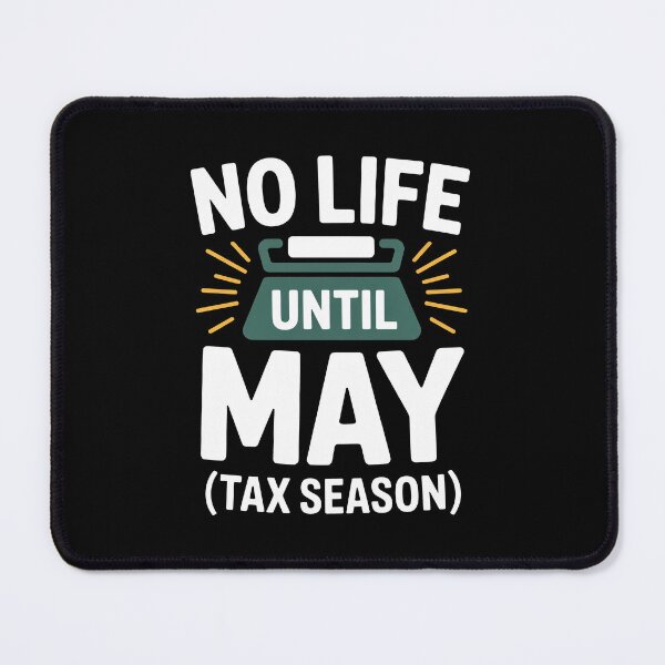 Item preview, No Life Until May Funny Tax Season Accountant Busy Season Joke designed and sold by Say It With Ink.
