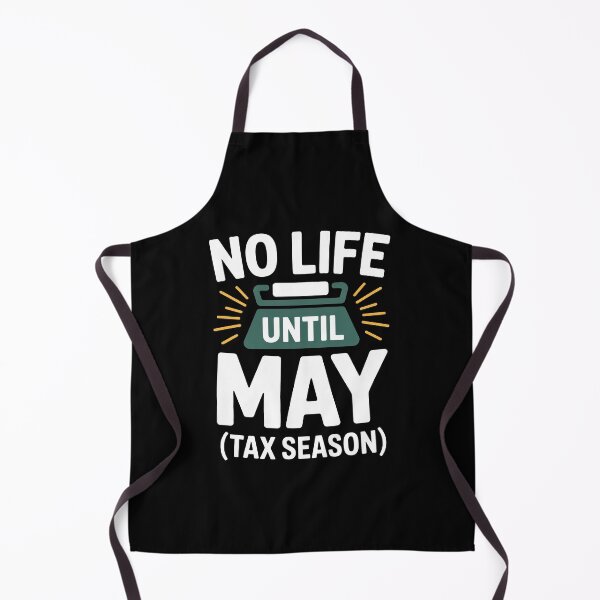Item preview, No Life Until May Funny Tax Season Accountant Busy Season Joke designed and sold by Say It With Ink.