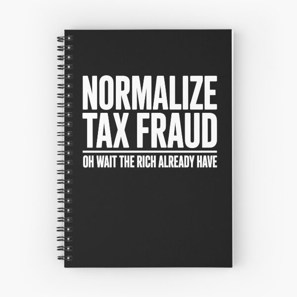 Item preview, Normalizar el fraude fiscal Oh, espera, los ricos ya tienen un chiste gracioso sobre impuestos designed and sold by Say It With Ink.