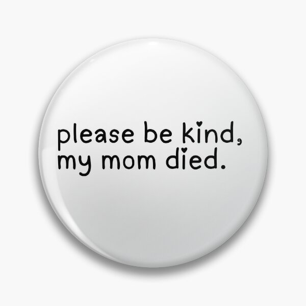 Item preview, Please be kind my mom is dead  designed and sold by PaperAltars.