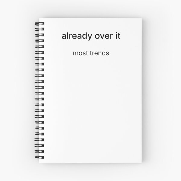 Item preview, Already Over It Most Trends – Minimal Lifestyle Typography Design designed and sold by Kushagra98.