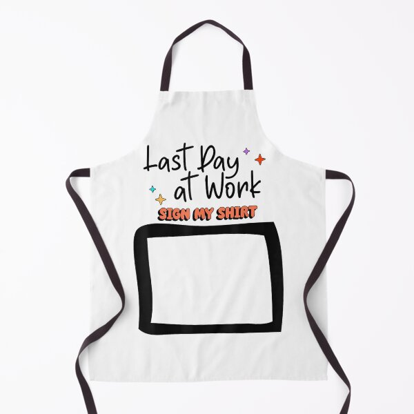 Item preview, Sign My Shirt Last-Day At Work for Coworkers designed and sold by MarkVHulings.
