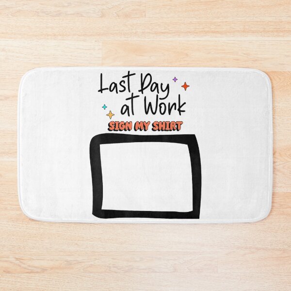 Item preview, Sign My Shirt Last-Day At Work for Coworkers designed and sold by MarkVHulings.