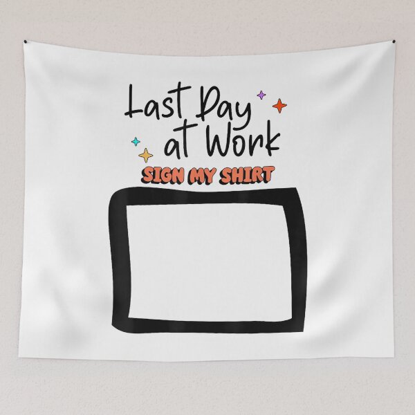 Item preview, Sign My Shirt Last-Day At Work for Coworkers designed and sold by MarkVHulings.