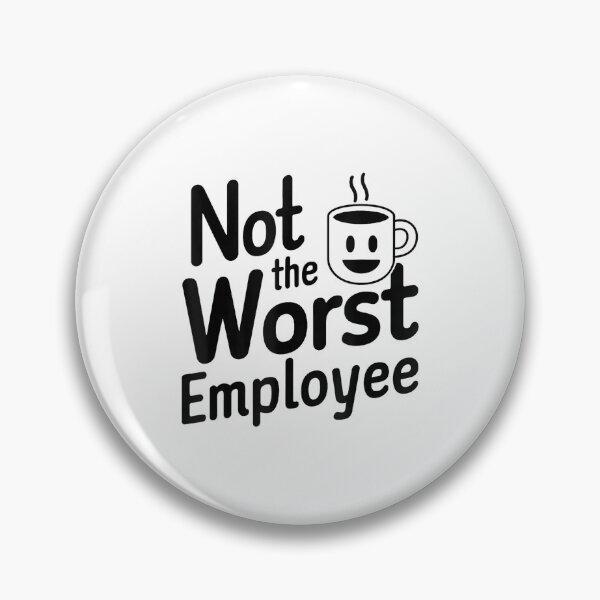 Item preview, Not The Worst Employee - Funny Boss Coworker Gag Idea designed and sold by MarkVHulings.