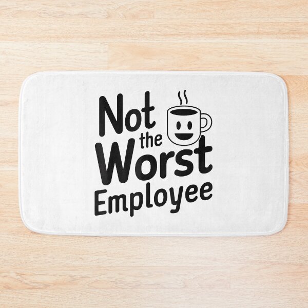 Item preview, Not The Worst Employee - Funny Boss Coworker Gag Idea designed and sold by MarkVHulings.
