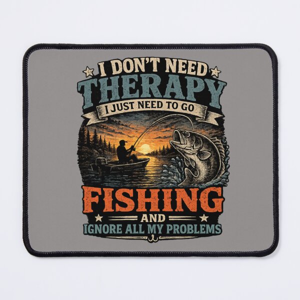 Item preview, I DON'T NEED THERAPY I JUST NEED TO GO FISHING designed and sold by Stylecentral26.