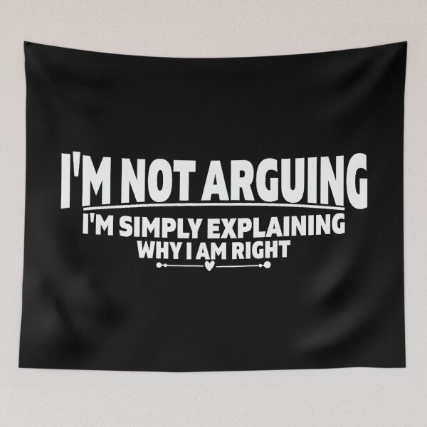 Item preview, I'm Not Arguing I'm Simply Explaining Why I Am Right - Funny designed and sold by mkrcsuuh2.
