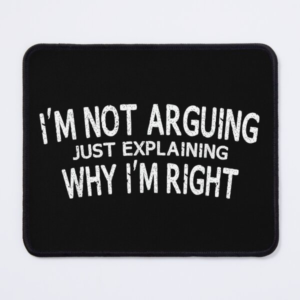 Item preview, I'm Not Arguing Just Explaining Why I'm Right Funny Gift Tee designed and sold by mkrcsuuh2.
