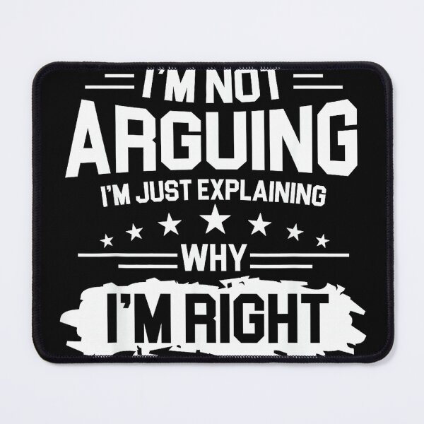 Item preview, I'm Not Arguing Just Explaining Why I'm Right Funny Joke Men designed and sold by mkrcsuuh2.