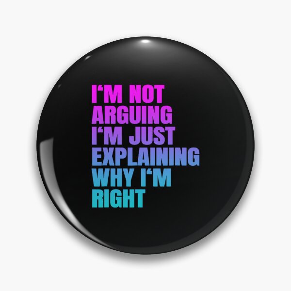 Item preview, I'm Not Arguing Just Explaining Why I'm Right Funny Saying designed and sold by mkrcsuuh2.