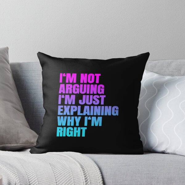 Item preview, I'm Not Arguing Just Explaining Why I'm Right Funny Saying designed and sold by mkrcsuuh2.