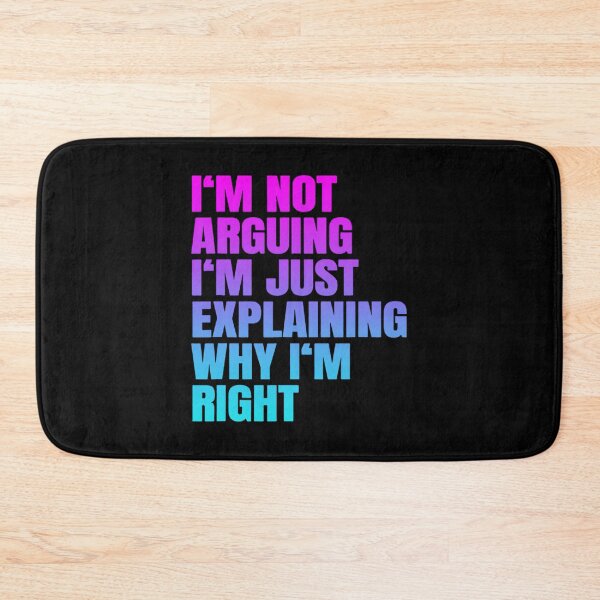 Item preview, I'm Not Arguing Just Explaining Why I'm Right Funny Saying designed and sold by mkrcsuuh2.