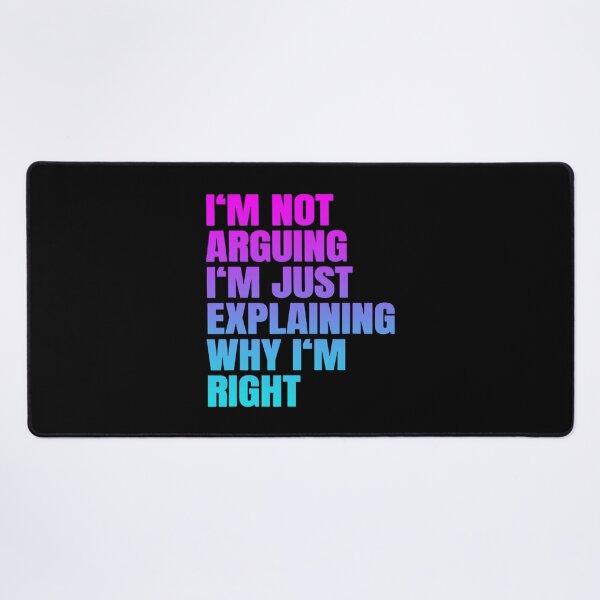 Item preview, I'm Not Arguing Just Explaining Why I'm Right Funny Saying designed and sold by mkrcsuuh2.