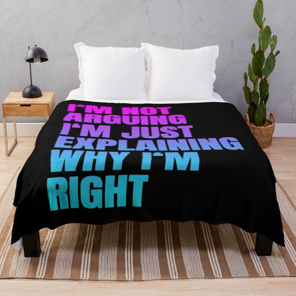 Item preview, I'm Not Arguing Just Explaining Why I'm Right Funny Saying designed and sold by mkrcsuuh2.