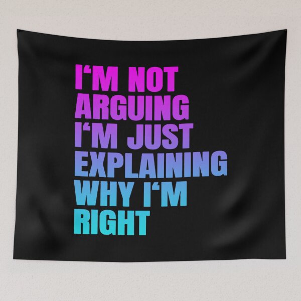 Item preview, I'm Not Arguing Just Explaining Why I'm Right Funny Saying designed and sold by mkrcsuuh2.