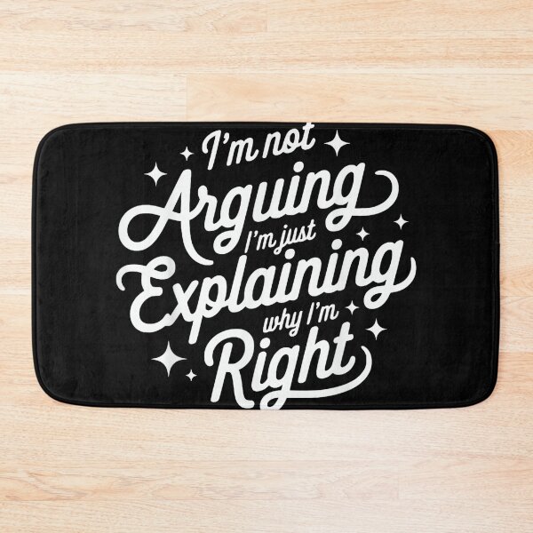 Item preview, I'm Not Arguing Just Explaining Why I'm Right Funny designed and sold by mkrcsuuh2.