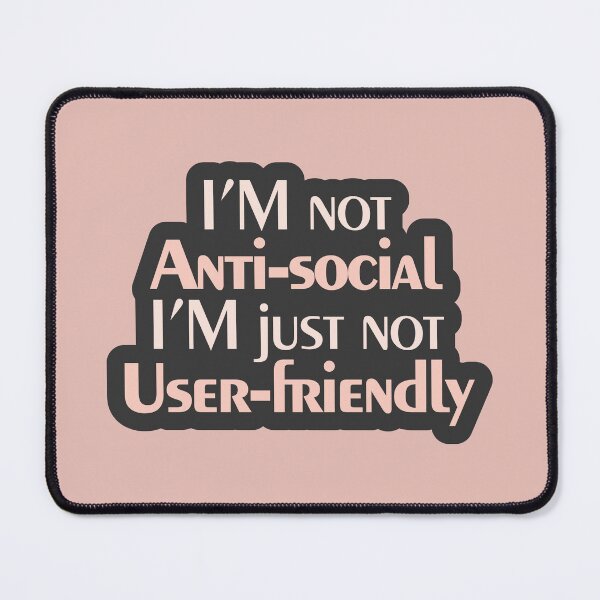 Item preview, I’m Not Anti-Social I’m Just Not User Friendly designed and sold by curushop.
