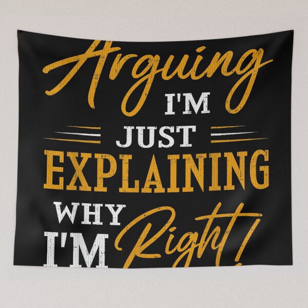 Item preview, I'm not arguing, I'm just explaining why I'm RIGHT! designed and sold by mkrcsuuh2.