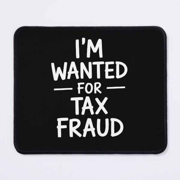 Item preview, I'm Wanted For Tax Fraud Funny Tax Joke IRS Humor designed and sold by Say It With Ink.