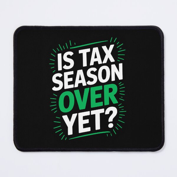 Item preview, Is Tax Season Over Yet Funny Tax Deadline Gift designed and sold by Say It With Ink.