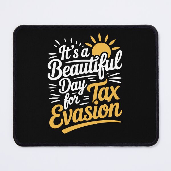 Item preview, It's a Beautiful Day for Tax Evasion Funny Tax Joke IRS Humor designed and sold by Say It With Ink.