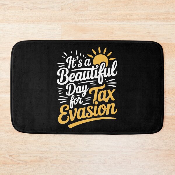 Item preview, It's a Beautiful Day for Tax Evasion Funny Tax Joke IRS Humor designed and sold by Say It With Ink.