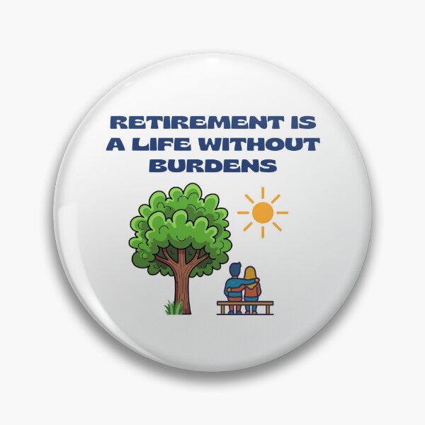 Item preview, Retirement is a Life without Burdens. designed and sold by MPC-Mince-Pies.