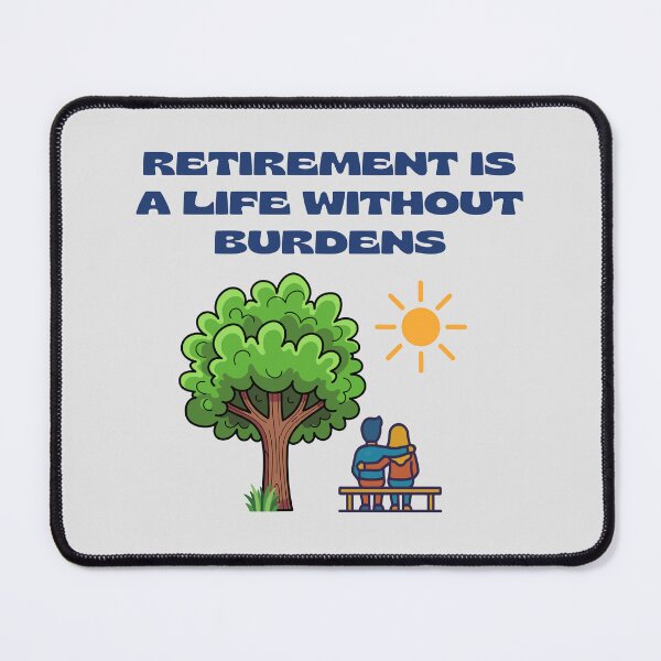 Item preview, Retirement is a Life without Burdens. designed and sold by MPC-Mince-Pies.