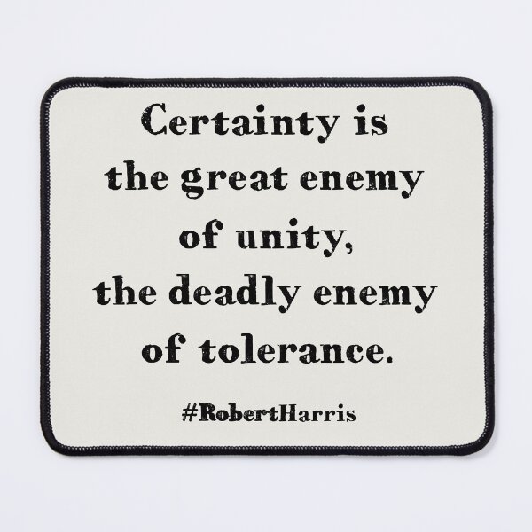Item preview, Certainty is the great enemy of unity, the deadly enemy of tolerance designed and sold by PariSeine.