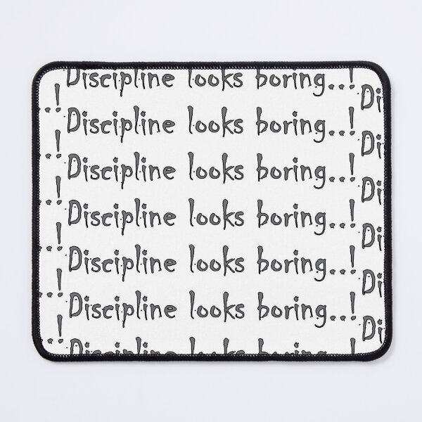 Item preview, Discipline looks boring..! designed and sold by Positive Mindzet!.