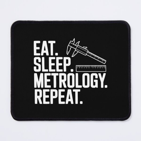 Item preview, Eat. Sleep. Metrology. Repeat. designed and sold by Frank Ring.