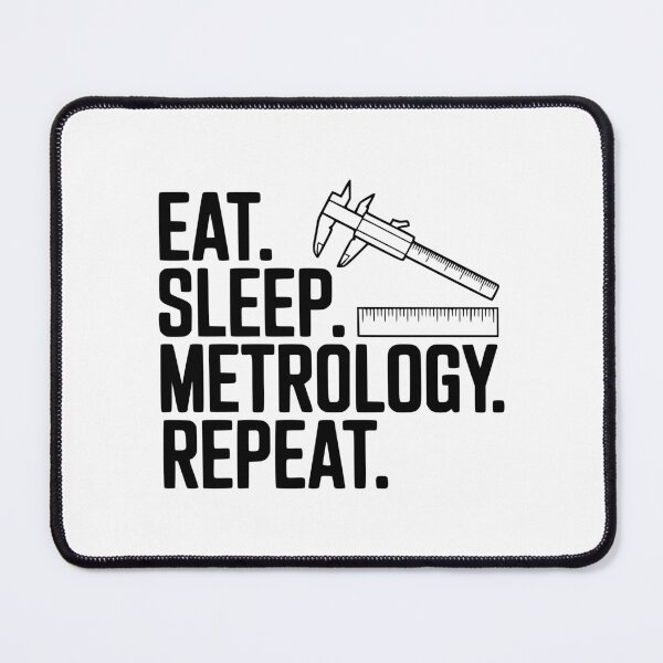 Item preview, Eat. Sleep. Metrology. Repeat. designed and sold by Frank Ring.