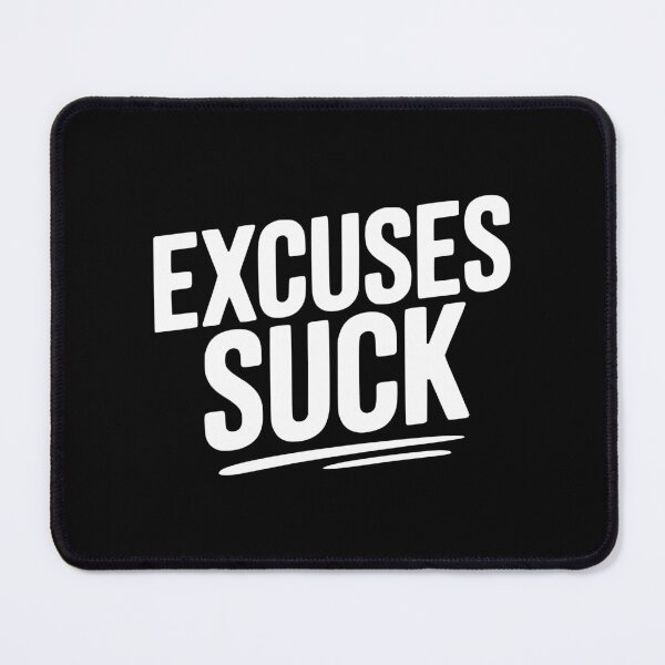 Item preview, Excuses Suck designed and sold by Frank Ring.
