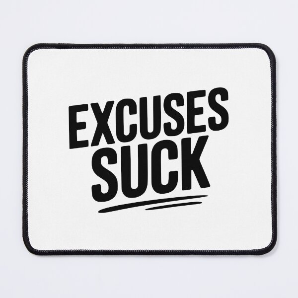 Item preview, Excuses Suck designed and sold by Frank Ring.