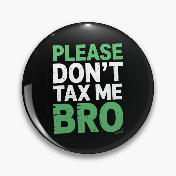 Item preview, Please Don't Tax Me Bro Funny Tax Joke IRS Humor Tax Season Gift designed and sold by Say It With Ink.