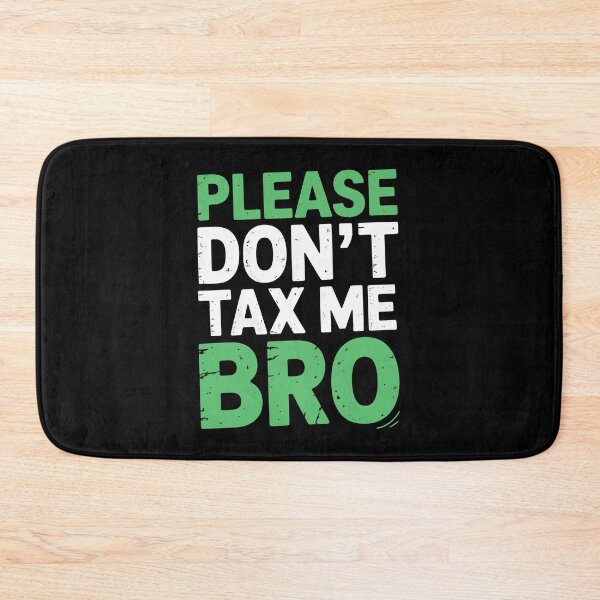 Item preview, Please Don't Tax Me Bro Funny Tax Joke IRS Humor Tax Season Gift designed and sold by Say It With Ink.