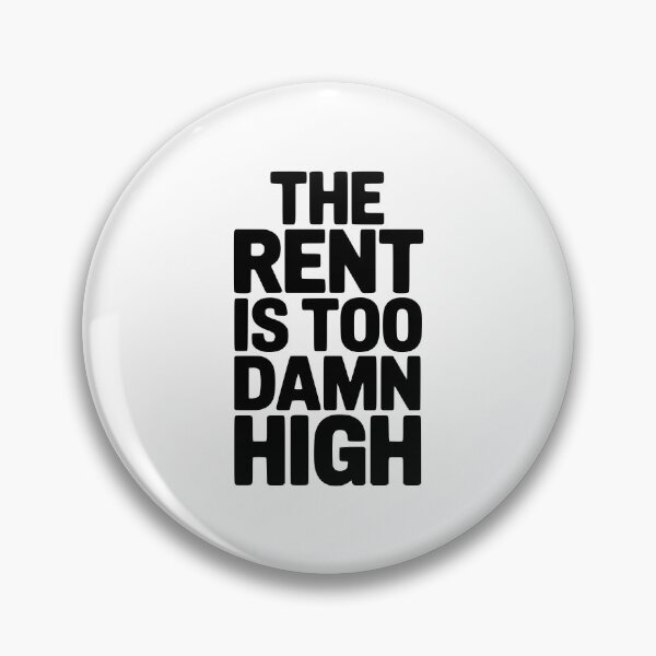 Item preview, The Rent Is Too Damn High designed and sold by Frank Ring.