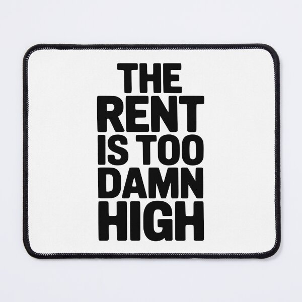Item preview, The Rent Is Too Damn High designed and sold by Frank Ring.